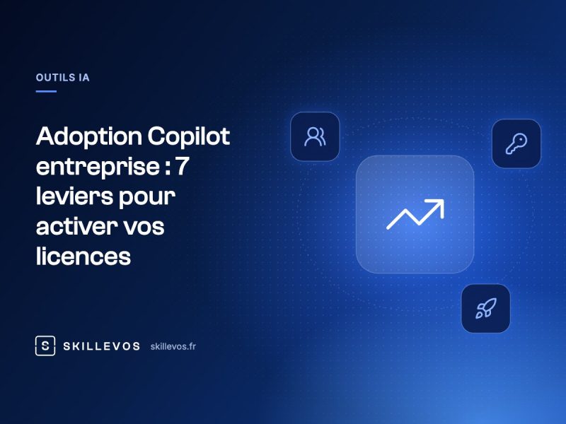 Adoption Copilot entreprise : 7 leviers pour activer vos licences