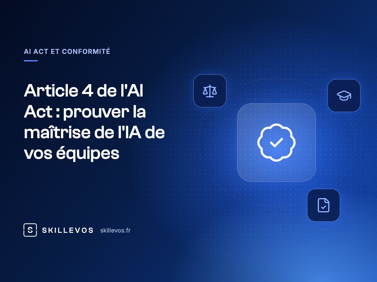 Article 4 de l'AI Act : prouver la maîtrise de l'IA de vos équipes