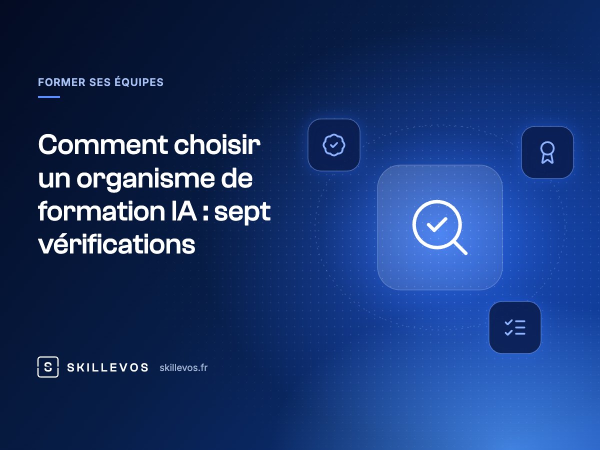 Comment choisir un organisme de formation IA : sept vérifications