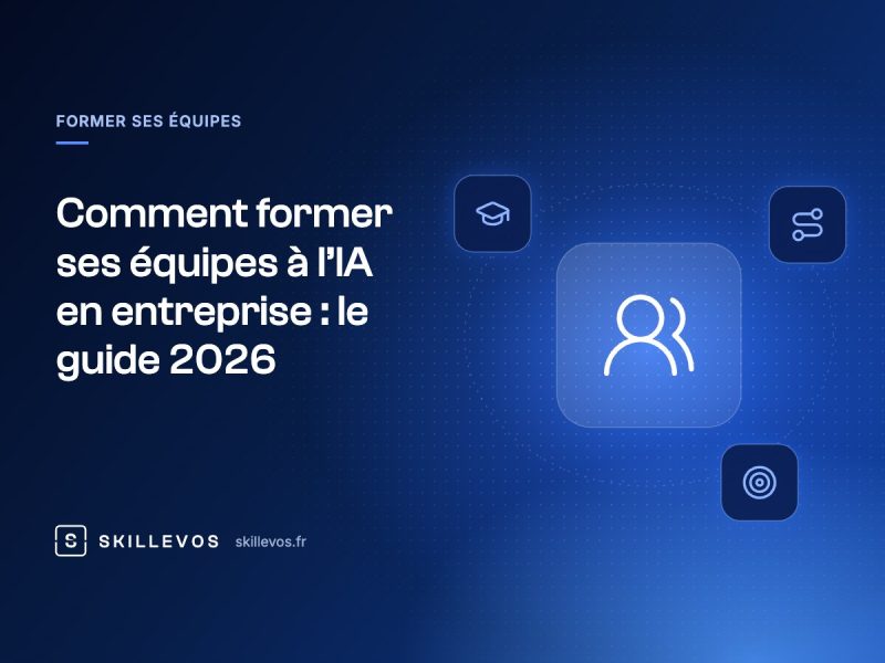 Comment former ses équipes à l’IA en entreprise : le guide 2026